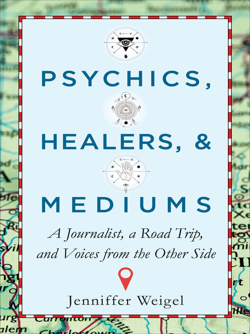 Title details for Psychics, Healers, & Mediums by Jenniffer Weigel - Available